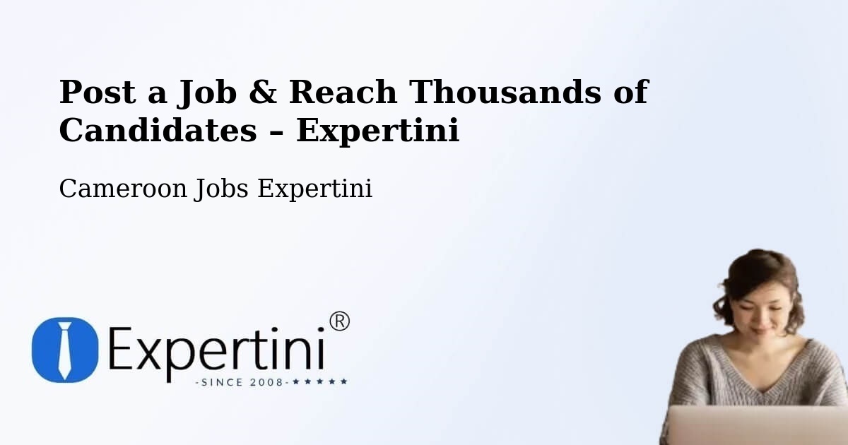 Post a Job in Douala – Hire the Right Talent - Douala, Cameroon Jobs Expertini