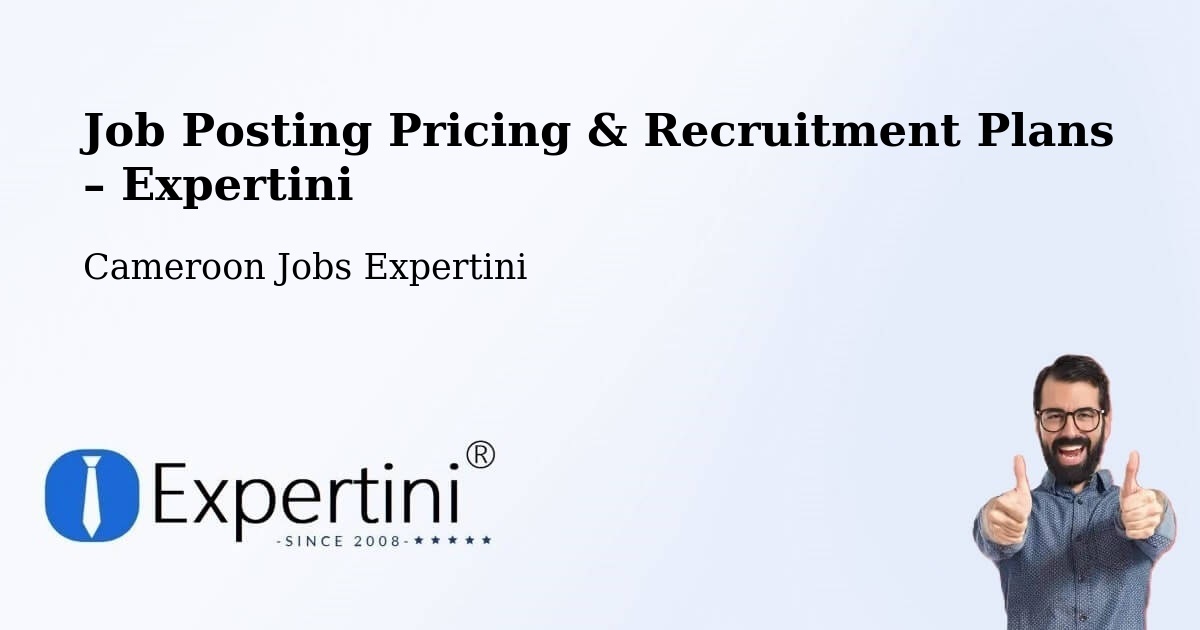 Job Posting Pricing & Recruitment Plans – Douala - Douala, Cameroon Jobs Expertini